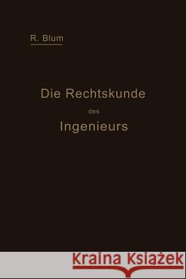 Die Rechtskunde Des Ingenieurs: Ein Handbuch Für Technik, Industrie Und Handel Blum, Richard 9783642939235 Springer