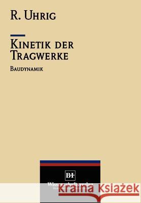 Kinetik Der Tragwerke: Baudynamik Uhrig, Richard 9783642958212 Springer