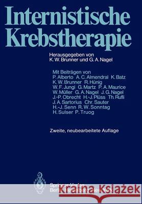 Internistische Krebstherapie K. W. Brunner G. a. Nagel P. Alberto 9783642965036 Springer