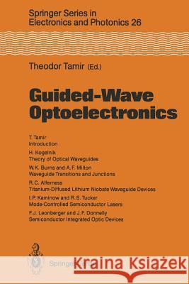 Guided-Wave Optoelectronics R.C. Alferness, W.K. Burns, J.F. Donelly, I.P. Kaminow, H. Kogelnik, F.J. Leonberger, A.F. Milton, T. Tamir, R.S. Tucker 9783642970764