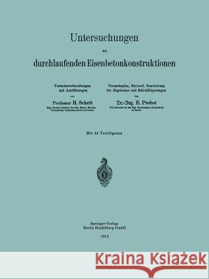 Untersuchungen an Durchlaufenden Eisenbetonkonstruktionen H. Scheit Na Probst Na Scheit 9783642982682 Springer