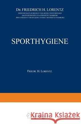 Sporthygiene Friedrich H Friedrich H. Lorentz 9783642984327 Springer