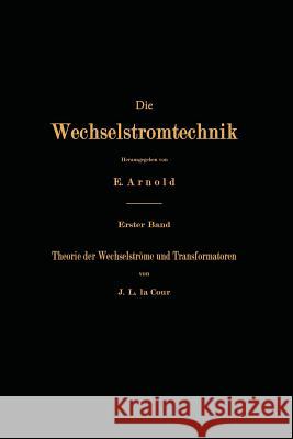 Theorie Der Wechselströme Und Transformatoren La Cour, J. L. 9783642984594 Springer