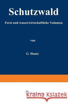 Schutzwald: Forst- Und Wasserwirtschaftliche Gedanken Kantz, H. 9783642985164