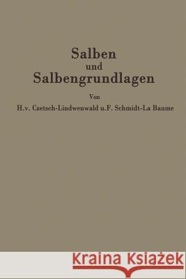 Salben Und Salbengrundlagen: Ein Leitfaden Für Ärzte Und Apotheker Czetsch-Lindenwald, Hermann V. 9783642987328 Springer