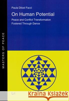 On Human Potential: Peace and Conflict Transformation Fostered Through Dance Facci, Paula Ditzel 9783643502612 LIT Verlag