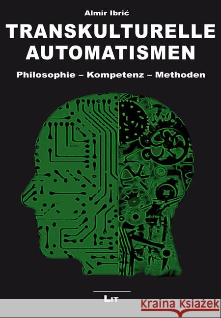 Transkulturelle Automatismen : Philosophie - Kompetenz - Methoden Ibric, Almir 9783643509765 LIT Verlag