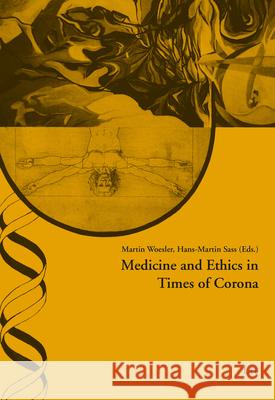 Medicine and Ethics in Times of Corona Hans-Martin Sass Martin Woesler 9783643913203
