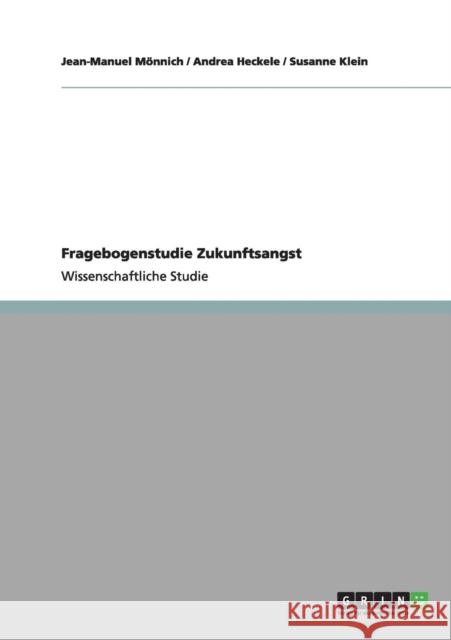 Fragebogenstudie Zukunftsangst Jean-Manuel M Andrea Heckele Susanne Klein 9783656011514 Grin Verlag