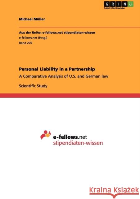 Personal Liability in a Partnership: A Comparative Analysis of U.S. and German law Müller, Michael 9783656021148 Grin Verlag