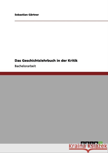 Das Geschichtslehrbuch in der Kritik Sebastian G 9783656055662 Grin Verlag