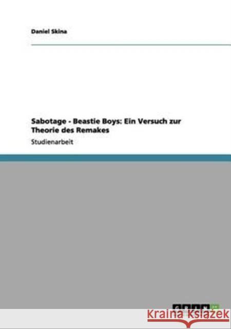 Sabotage - Beastie Boys: Ein Versuch zur Theorie des Remakes Skina, Daniel 9783656081685