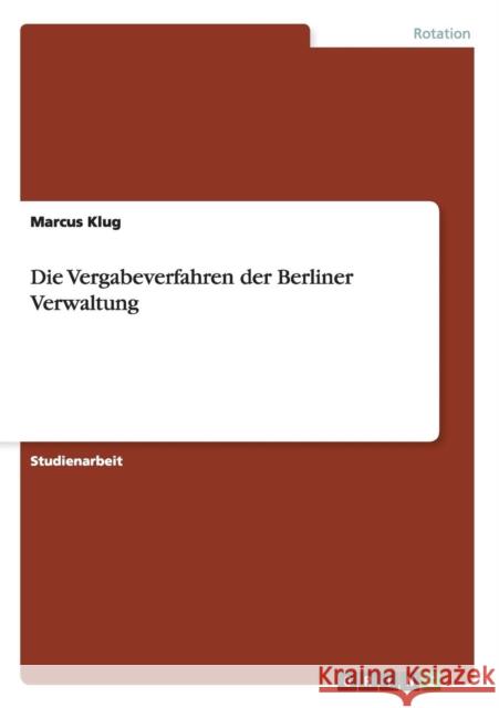 Die Vergabeverfahren der Berliner Verwaltung Marcus Klug 9783656139409 Grin Verlag