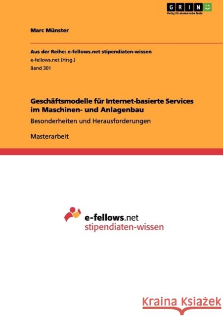 Geschäftsmodelle für Internet-basierte Services im Maschinen- und Anlagenbau: Besonderheiten und Herausforderungen Münster, Marc 9783656209010 Grin Verlag
