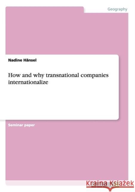 How and why transnational companies internationalize Nadine Hansel   9783656392279 GRIN Verlag oHG