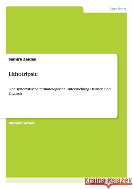 Die Lithotripsie zur Zertrümmerung von Nierensteinen Zaidan, Samira 9783656459965 Grin Verlag