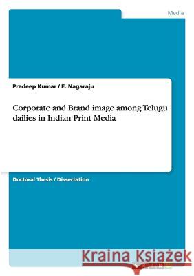 Corporate and Brand image among Telugu dailies in Indian Print Media Kumar, Pradeep 9783656546030 Grin Verlag