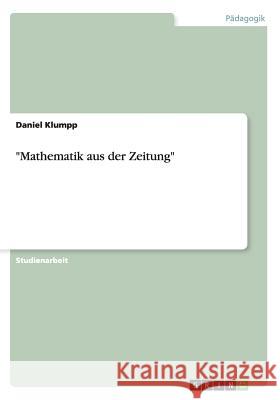 Mathematik aus der Zeitung Klumpp, Daniel 9783656561088