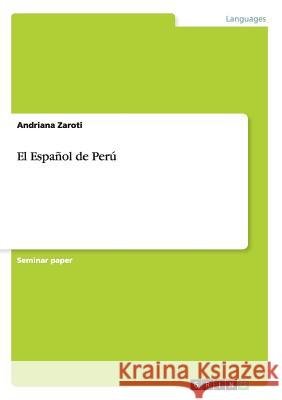 El Español de Perú Andriana Zaroti 9783656700128 Grin Verlag Gmbh