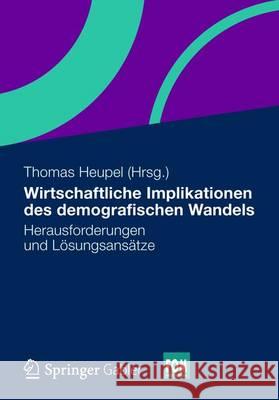 Wirtschaftliche Implikationen Des Demografischen Wandels: Herausforderungen Und Lösungsansätze Göke, Michael 9783658003067 Springer Gabler