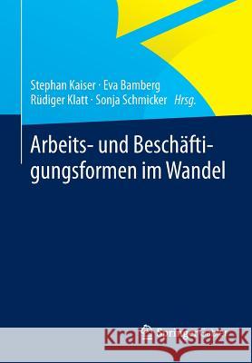Arbeits- Und Beschäftigungsformen Im Wandel Kaiser, Stephan 9783658003302 Springer Gabler