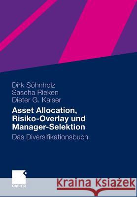 Asset Allocation, Risiko-Overlay Und Manager-Selektion: Das Diversifikationsbuch Söhnholz, Dirk 9783658005771 Springer Gabler