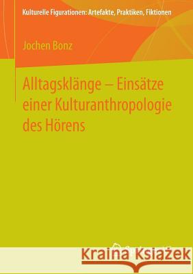 Alltagsklänge - Einsätze Einer Kulturanthropologie Des Hörens Bonz, Jochen 9783658008888 Springer vs
