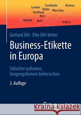Business-Etikette in Europa: Stilsicher Auftreten, Umgangsformen Beherrschen Uhl, Gerhard 9783658010294 Springer Gabler