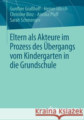Eltern ALS Akteure Im Prozess Des Übergangs Vom Kindergarten in Die Grundschule Graßhoff, Gunther 9783658016845 Springer vs