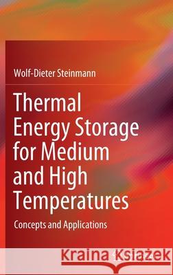 Thermal Energy Storage for Medium and High Temperatures: Concepts and Applications Steinmann, Wolf-Dieter 9783658020033