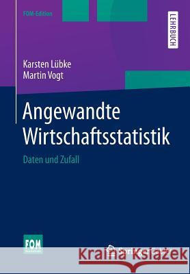 Angewandte Wirtschaftsstatistik: Daten Und Zufall Lübke, Karsten 9783658028039 Springer Gabler