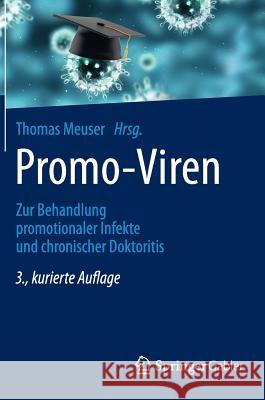Promo-Viren: Zur Behandlung Promotionaler Infekte Und Chronischer Doktoritis Meuser, Thomas 9783658031329