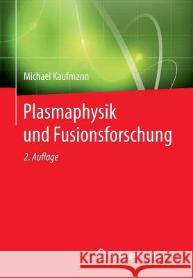 Plasmaphysik Und Fusionsforschung Kaufmann, Michael 9783658032388