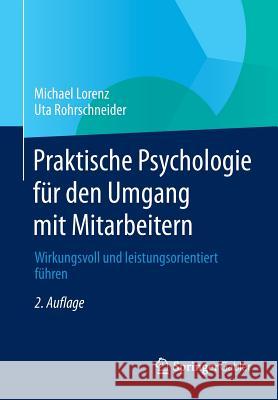 Praktische Psychologie Für Den Umgang Mit Mitarbeitern: Wirkungsvoll Und Leistungsorientiert Führen Lorenz, Michael 9783658037260