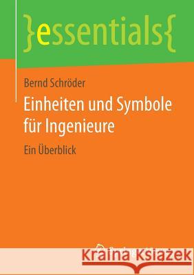 Einheiten Und Symbole Für Ingenieure: Ein Überblick Schröder, Bernd 9783658056254 Springer