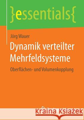 Dynamik Verteilter Mehrfeldsysteme: Oberflächen- Und Volumenkopplung Wauer, Jörg 9783658056902 Springer Vieweg