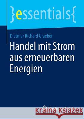 Handel Mit Strom Aus Erneuerbaren Energien Dietmar Richard Graeber 9783658059408 Springer Gabler