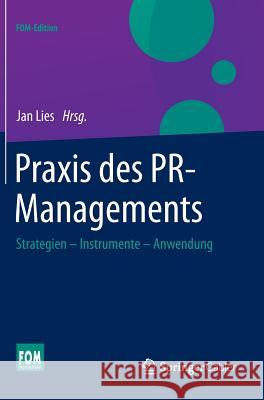 Praxis Des Pr-Managements: Strategien - Instrumente - Anwendung Jan Lies 9783658069124 Springer Gabler
