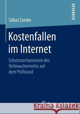 Kostenfallen Im Internet: Schutzmechanismen Des Verbraucherrechts Auf Dem Prüfstand Zander, Talbot 9783658076320 Springer Gabler