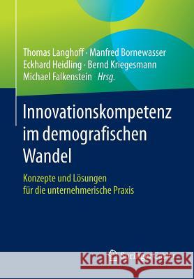 Innovationskompetenz Im Demografischen Wandel: Konzepte Und Lösungen Für Die Unternehmerische Praxis Langhoff, Thomas 9783658091583 Springer Gabler