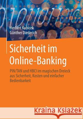Sicherheit Im Online-Banking: Pin/Tan Und Hbci Im Magischen Dreieck Aus Sicherheit, Kosten Und Einfacher Bedienbarkeit Kubicek, Herbert 9783658099596