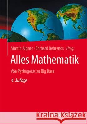 Alles Mathematik: Von Pythagoras Zu Big Data Aigner, Martin 9783658099893