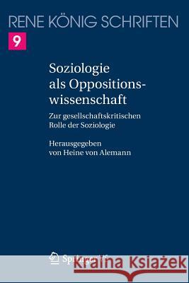 Soziologie ALS Oppositionswissenschaft: Zur Gesellschaftskritischen Rolle Der Soziologie Von Alemann, Heine 9783658123307 Springer vs