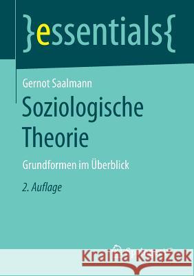 Soziologische Theorie: Grundformen Im Überblick Saalmann, Gernot 9783658127688 Springer vs
