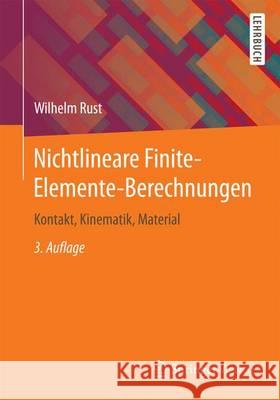 Nichtlineare Finite-Elemente-Berechnungen: Kontakt, Kinematik, Material Rust, Wilhelm 9783658133771