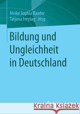 Bildung Und Ungleichheit in Deutschland Baader, Meike Sophia 9783658149987 Springer vs