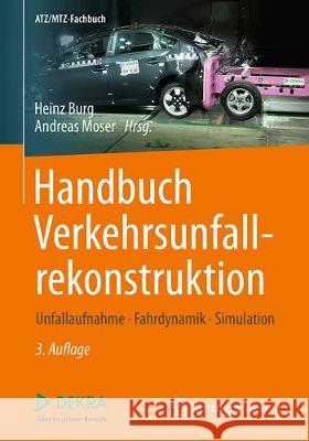 Handbuch Verkehrsunfallrekonstruktion: Unfallaufnahme, Fahrdynamik, Simulation Burg, Heinz 9783658161422
