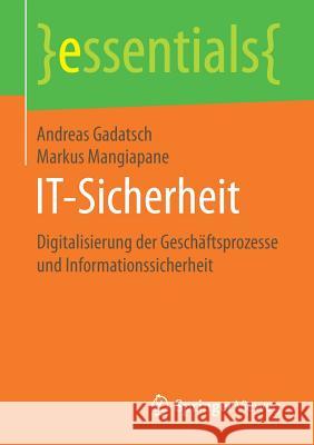 It-Sicherheit: Digitalisierung Der Geschäftsprozesse Und Informationssicherheit Gadatsch, Andreas 9783658177126