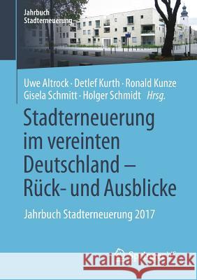 Stadterneuerung Im Vereinten Deutschland - Rück- Und Ausblicke: Jahrbuch Stadterneuerung 2017 Altrock, Uwe 9783658186487