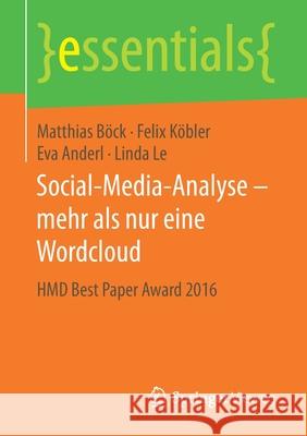 Social-Media-Analyse - Mehr ALS Nur Eine Wordcloud: Hmd Best Paper Award 2016 Böck, Matthias 9783658198015 Springer Vieweg